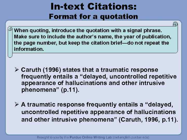 In-text Citations: Format for a quotation When quoting, introduce the quotation with a signal