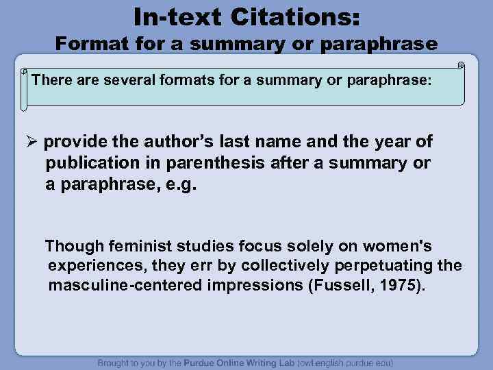 In-text Citations: Format for a summary or paraphrase There are several formats for a