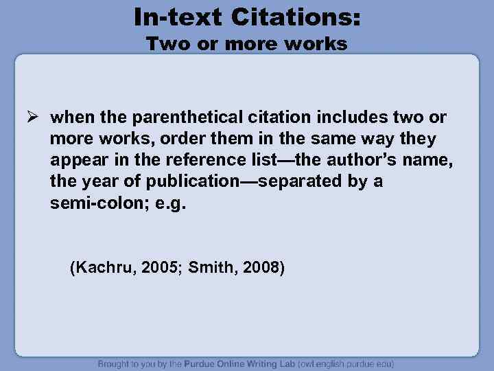In-text Citations: Two or more works Ø when the parenthetical citation includes two or