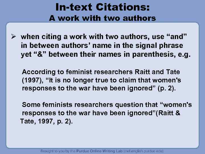 In-text Citations: A work with two authors Ø when citing a work with two