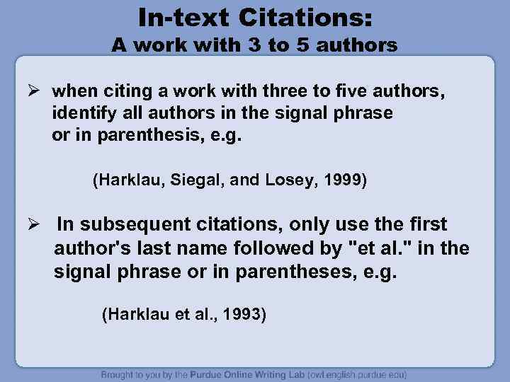 In-text Citations: A work with 3 to 5 authors Ø when citing a work