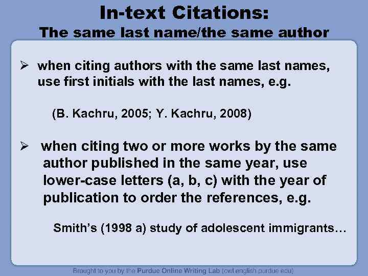 In-text Citations: The same last name/the same author Ø when citing authors with the