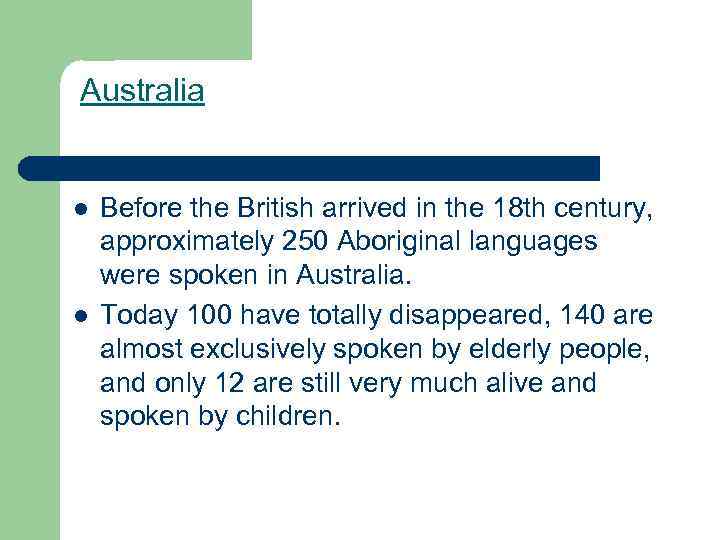  Australia l l Before the British arrived in the 18 th century, approximately