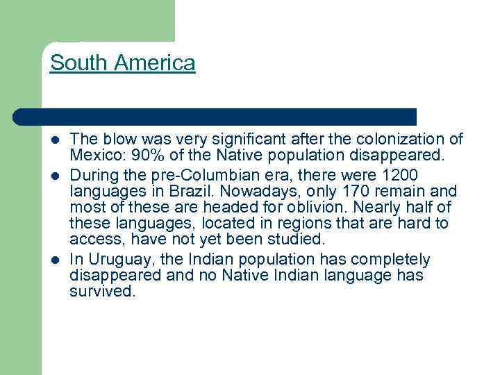 South America l l l The blow was very significant after the colonization of