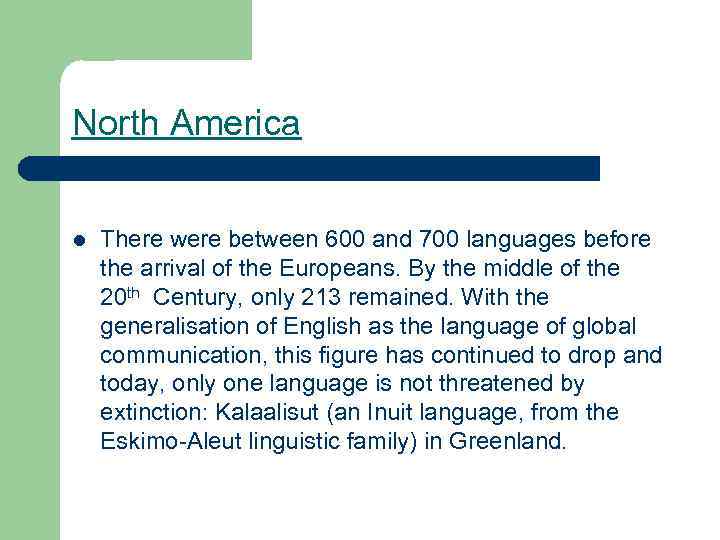 North America l There were between 600 and 700 languages before the arrival of