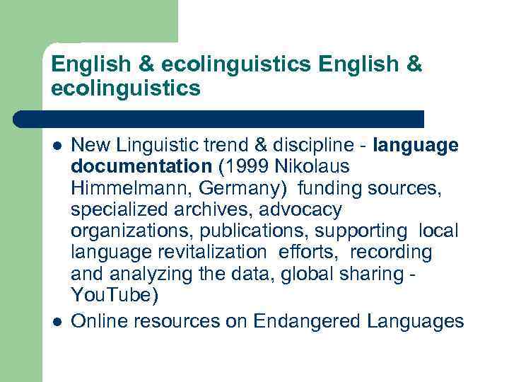 English & ecolinguistics l l New Linguistic trend & discipline - language documentation (1999
