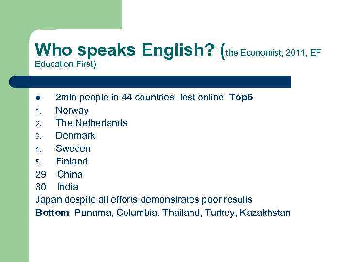 Who speaks English? (the Economist, 2011, EF Education First) 2 mln people in 44
