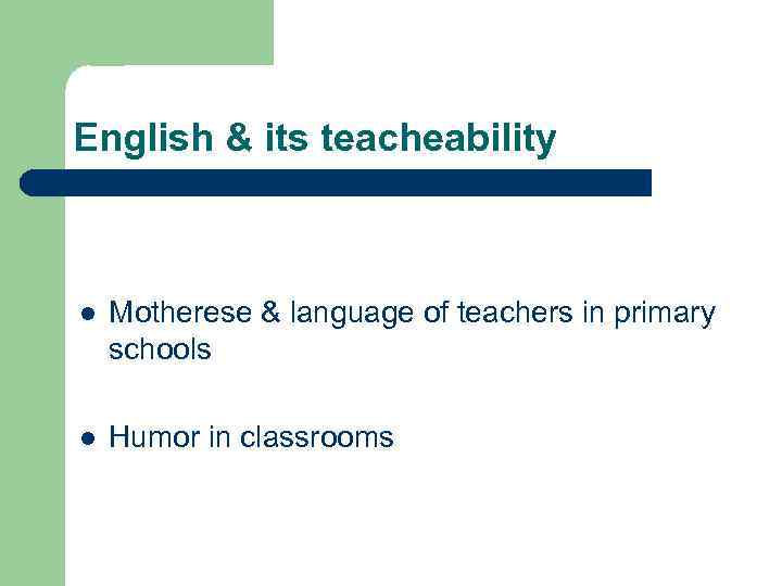 English & its teacheability l Motherese & language of teachers in primary schools l