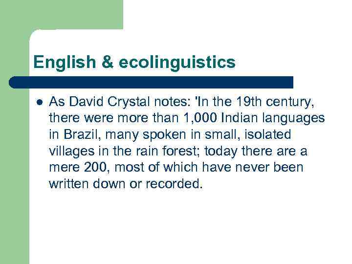English & ecolinguistics l As David Crystal notes: 'In the 19 th century, there