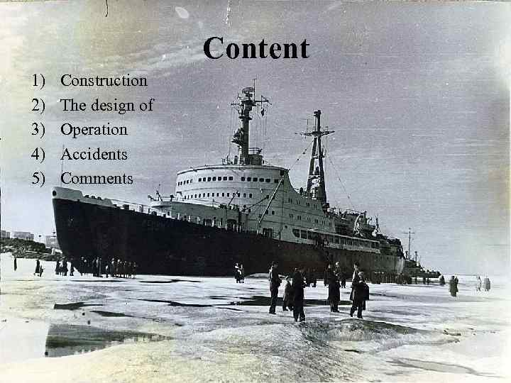 Content 1) 2) 3) 4) 5) Construction The design of Operation Accidents Comments 