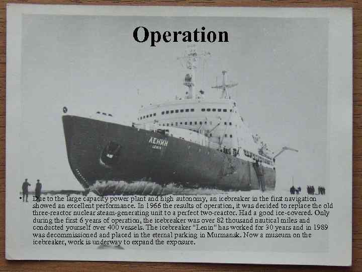 Operation • Due to the large capacity power plant and high autonomy, an icebreaker