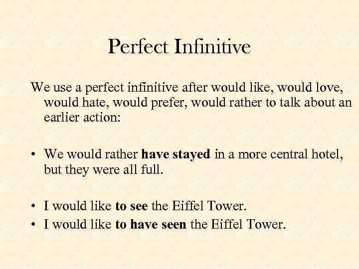 Perfect Infinitive We use a perfect infinitive after would like, would love, would hate,