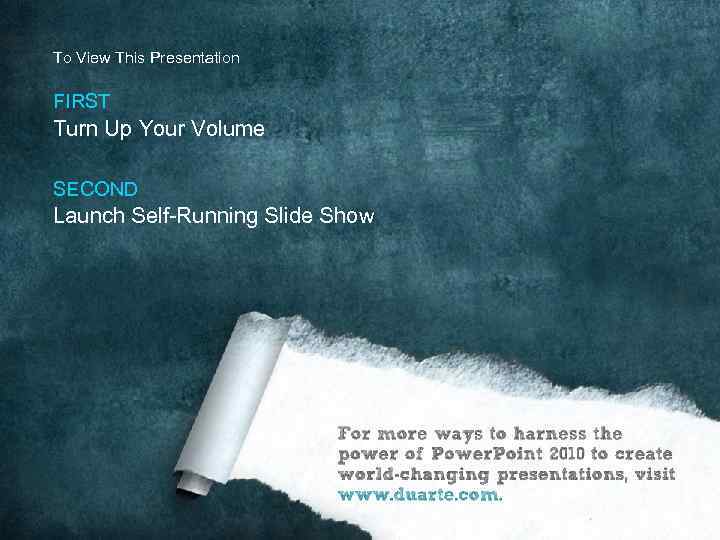 To View This Presentation FIRST Turn Up Your Volume SECOND Launch Self-Running Slide Show