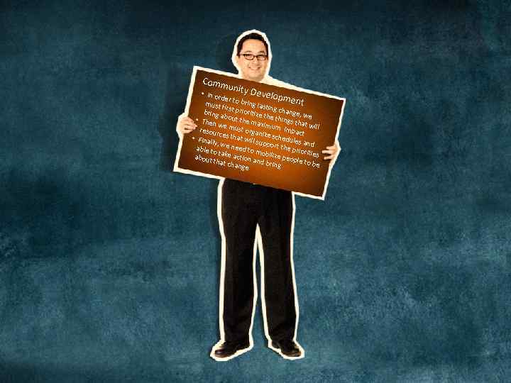 Comm un ity Dev • In or elopm der to ent bring la must