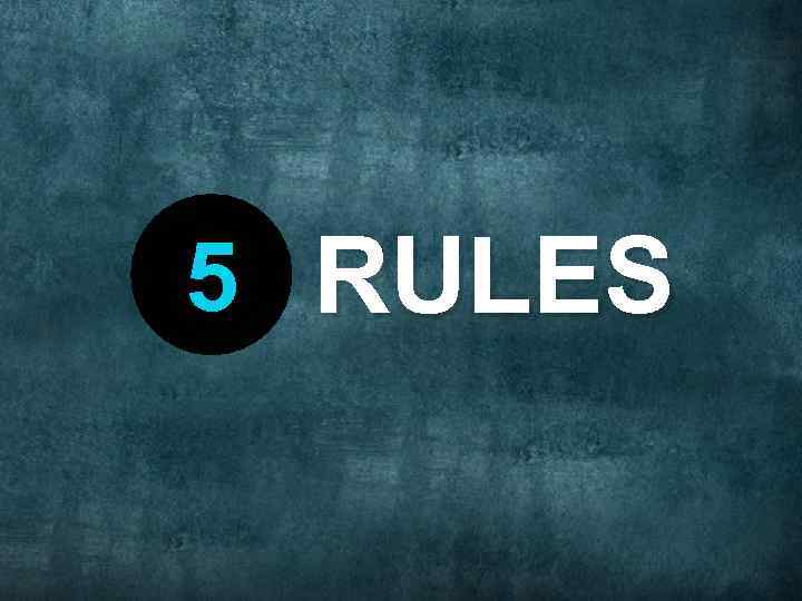5 RULES 