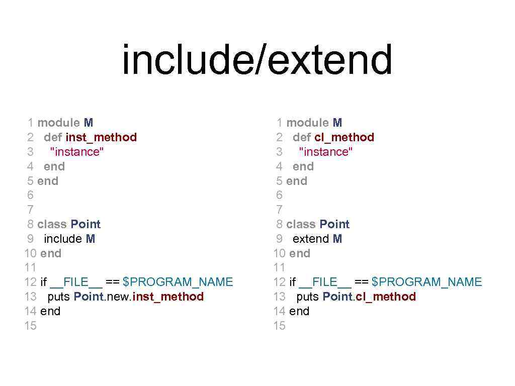 include/extend 1 module M 2 def inst_method 3 "instance" 4 end 5 end 6