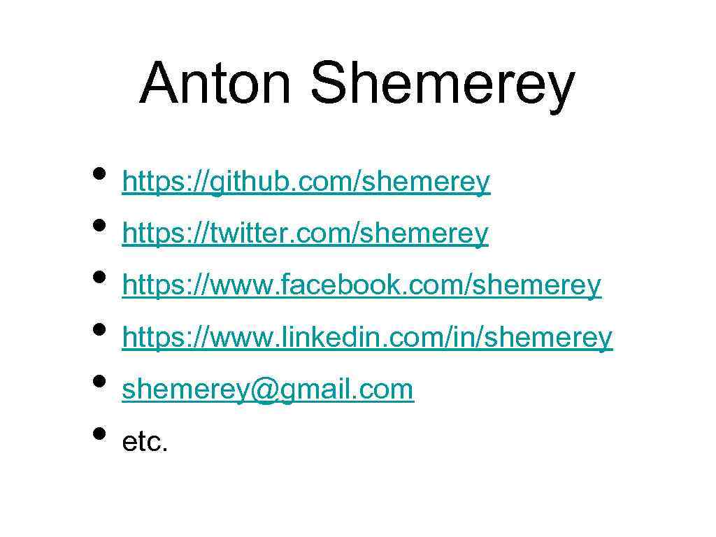 Anton Shemerey • https: //github. com/shemerey • https: //twitter. com/shemerey • https: //www. facebook.