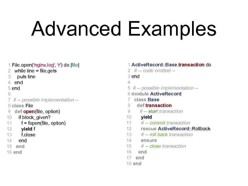 Advanced Examples 1 File. open('nginx. log', 'r') do |file| 2 while line = file.