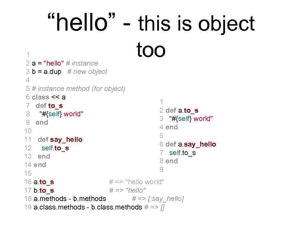 “hello” - this is object too 1 2 a = "hello" # instance 3