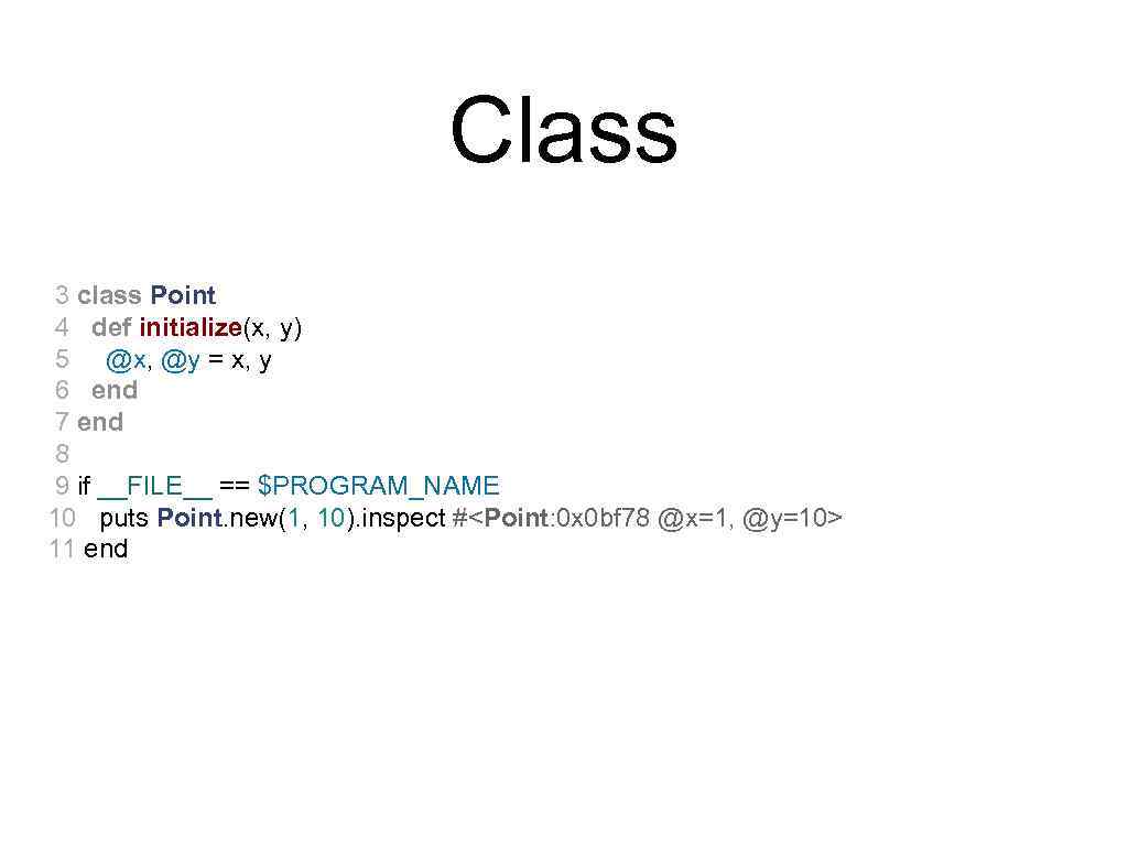 Class 3 class Point 4 def initialize(x, y) 5 @x, @y = x, y