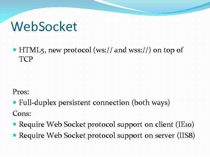 Web. Socket HTML 5, new protocol (ws: // and wss: //) on top of