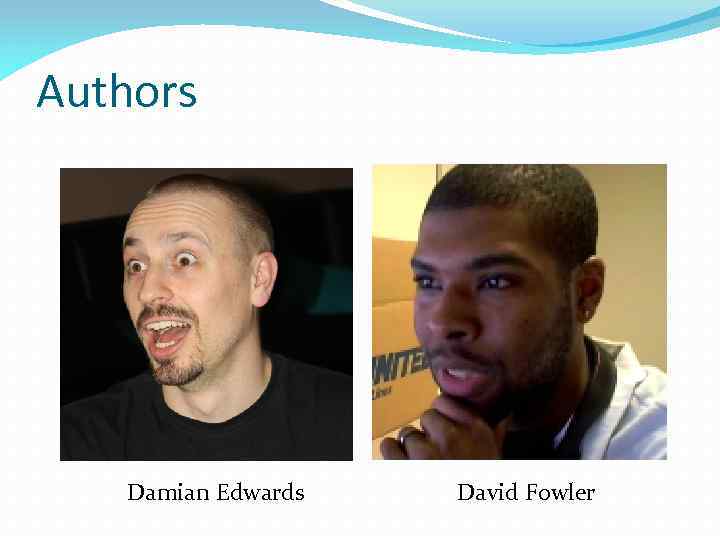 Authors Damian Edwards David Fowler 