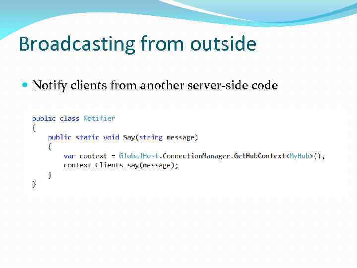 Broadcasting from outside Notify clients from another server-side code 