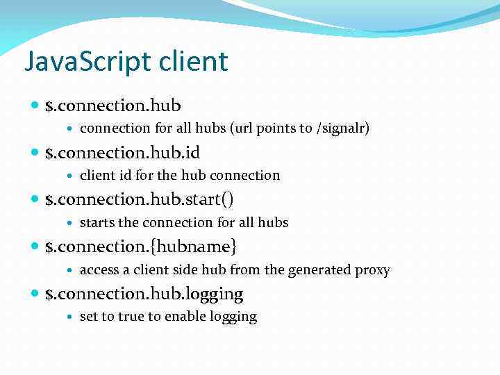 Java. Script client $. connection. hub connection for all hubs (url points to /signalr)