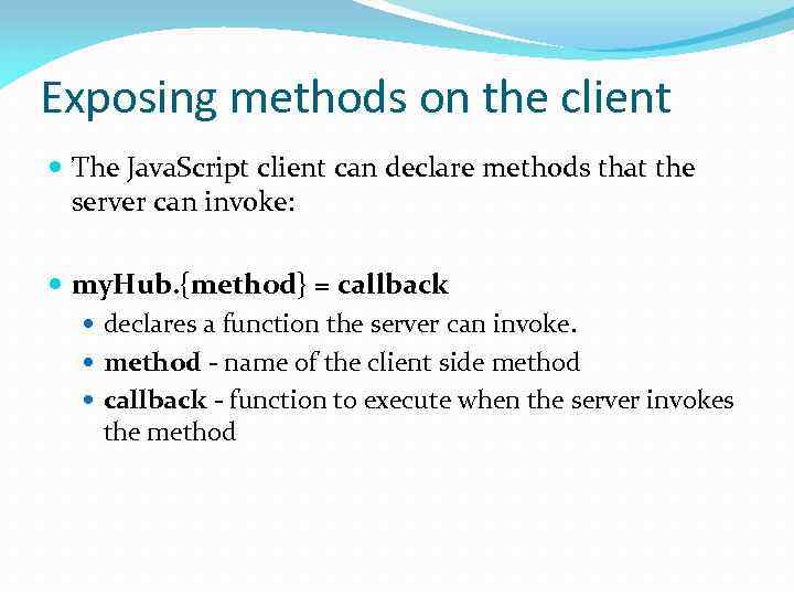 Exposing methods on the client The Java. Script client can declare methods that the