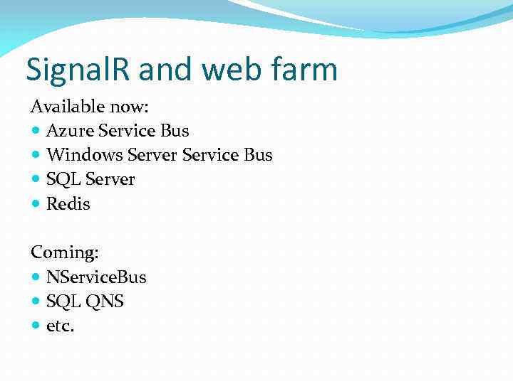 Signal. R and web farm Available now: Azure Service Bus Windows Server Service Bus