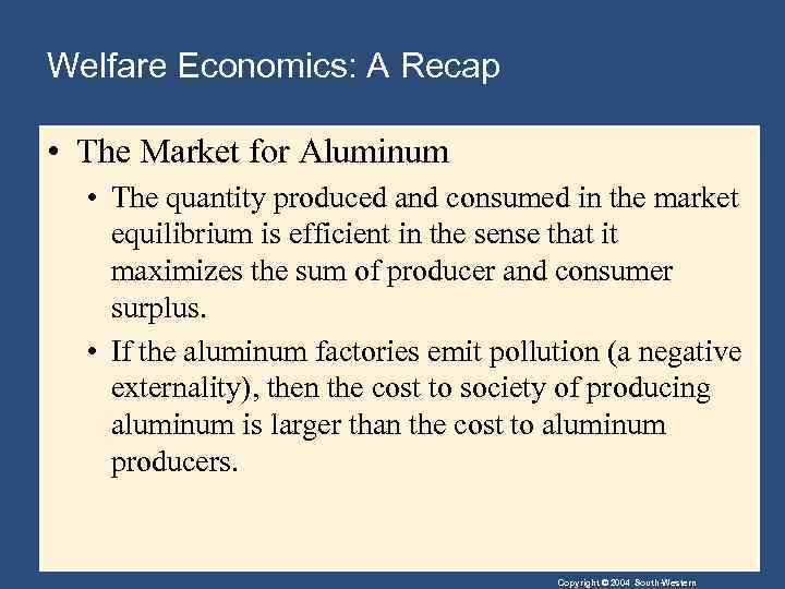 Welfare Economics: A Recap • The Market for Aluminum • The quantity produced and