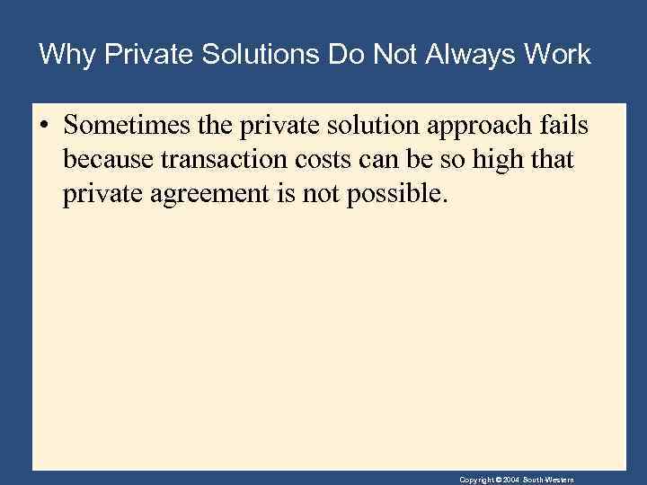 Why Private Solutions Do Not Always Work • Sometimes the private solution approach fails