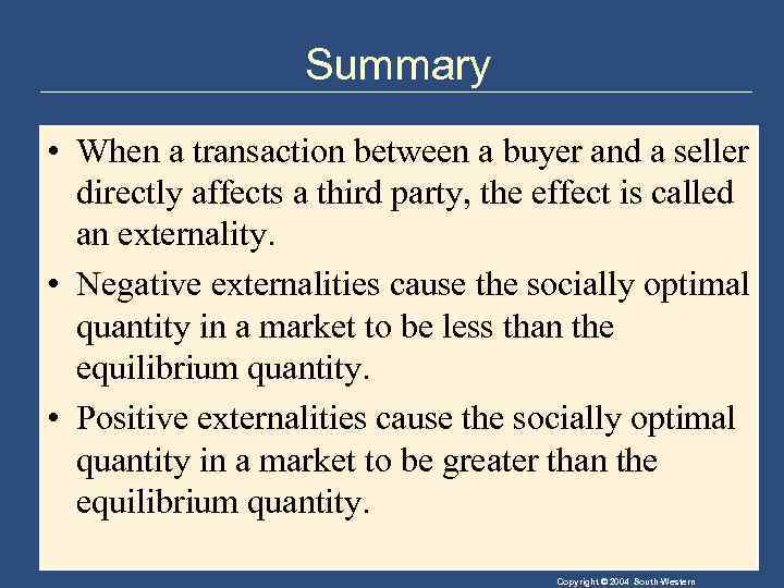 Summary • When a transaction between a buyer and a seller directly affects a