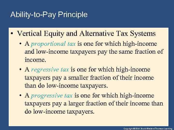 Ability-to-Pay Principle • Vertical Equity and Alternative Tax Systems • A proportional tax is