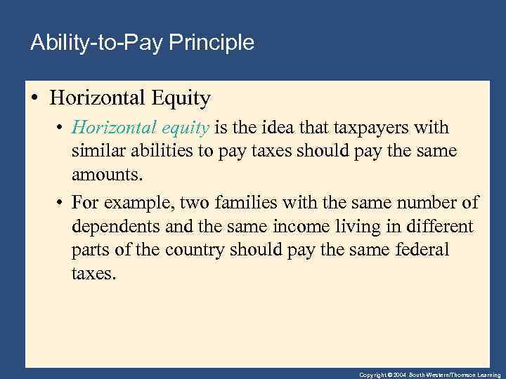 Ability-to-Pay Principle • Horizontal Equity • Horizontal equity is the idea that taxpayers with