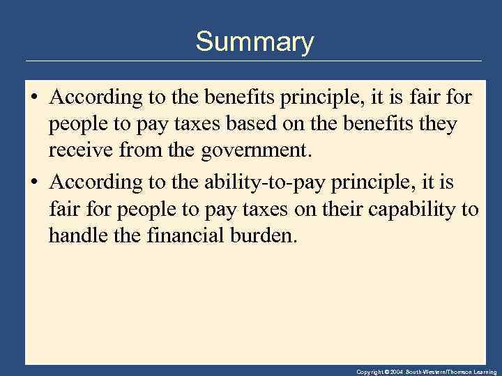 Summary • According to the benefits principle, it is fair for people to pay