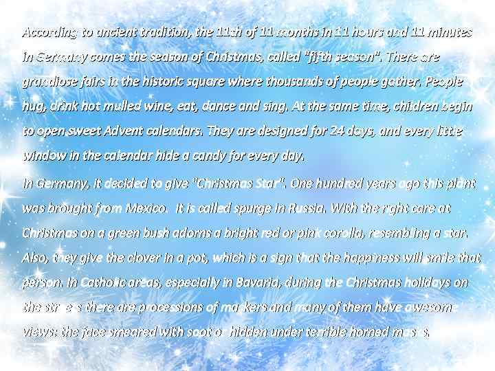 According to ancient tradition, the 11 th of 11 months in 11 hours and