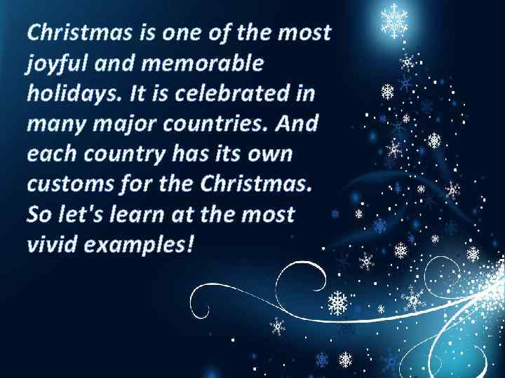 Christmas is one of the most joyful and memorable holidays. It is celebrated in