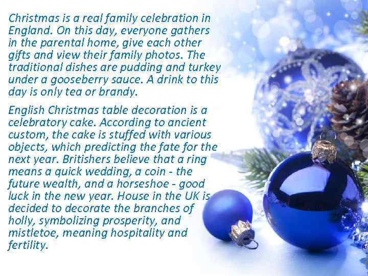 Christmas is a real family celebration in England. On this day, everyone gathers in