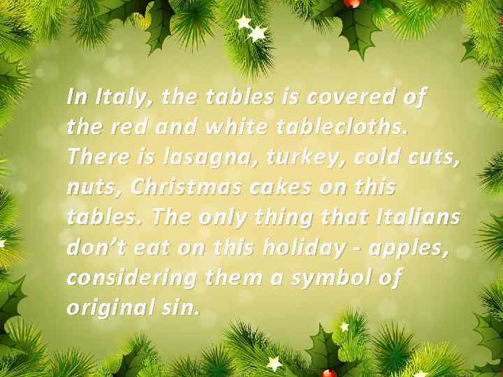 In Italy, the tables is covered of the red and white tablecloths. There is