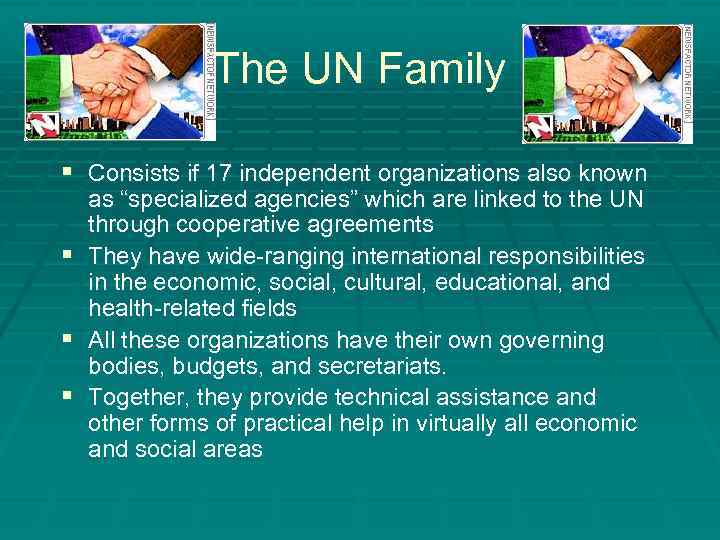 The UN Family § Consists if 17 independent organizations also known § § §