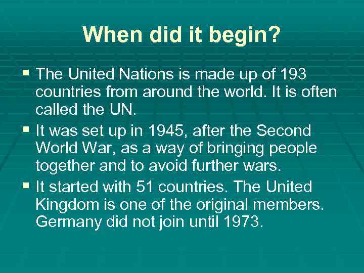 When did it begin? § The United Nations is made up of 193 countries