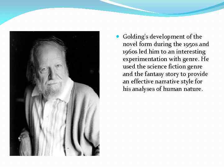  Golding’s development of the novel form during the 1950 s and 1960 s