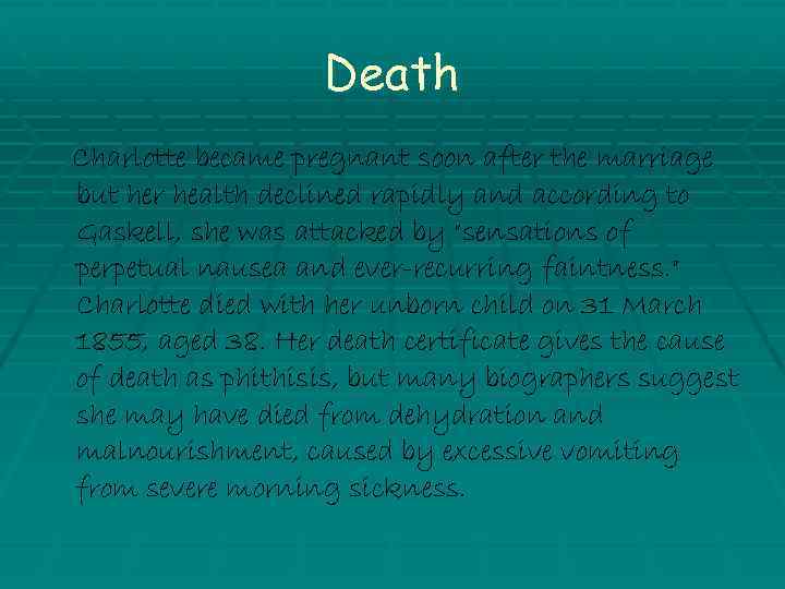 Death Charlotte became pregnant soon after the marriage but her health declined rapidly and