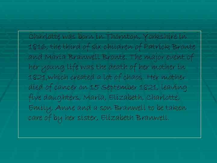 Charlotte was born in Thornton, Yorkshire in 1816, the third of six children of