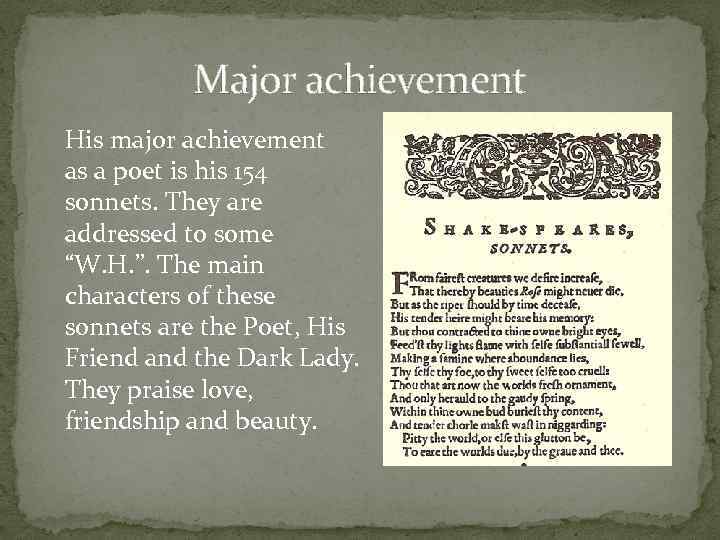 Major achievement His major achievement as a poet is his 154 sonnets. They are