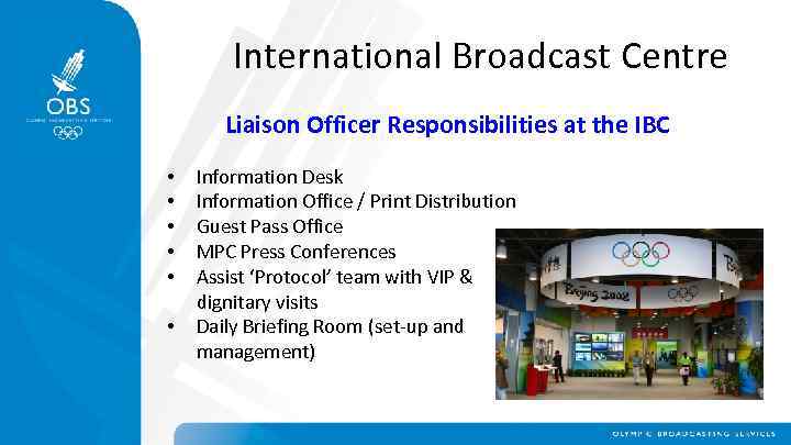 International Broadcast Centre Liaison Officer Responsibilities at the IBC • • • Information Desk