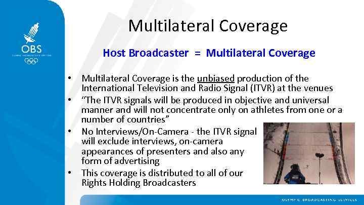 Multilateral Coverage Host Broadcaster = Multilateral Coverage • Multilateral Coverage is the unbiased production