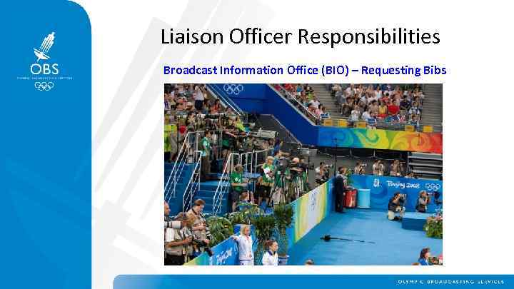 Liaison Officer Responsibilities Broadcast Information Office (BIO) – Requesting Bibs 