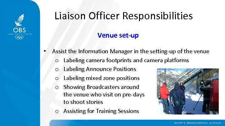 Liaison Officer Responsibilities Venue set-up • Assist the Information Manager in the setting-up of